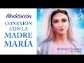 💙MEDITACIÓN para CONECTAR CON LA MADRE MARÍA💙