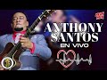 ANTHONY SANTOS CANTANDO TODOS SUS EXITOS EN VIVO - MEZCLA DE ANTHONY SANTOS - ANTHONY SANTOS VIEJAS