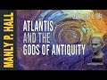 Manly P. Hall: Atlantis and the Gods of Antiquity