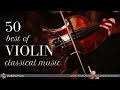 50 Violin | Classical Music