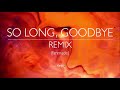 CINDY - So Long, Goodbye - REMIX