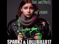 The Mistress Of Urine (OFFICIAL SONG) Sparkz