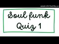 Soul funk - Quiz 1