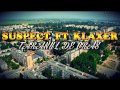 Suspect ft Klaxer-Taranu' de oras