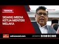 [LANGSUNG] Sidang media Ketua Menteri Melaka | 19 Julai 2024