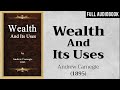 Wealth and Its Uses (1895) by Andrew Carnegie | Full Audiobook