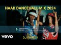 DANCEHALL MIXTAPE CLEAN 2024 {HAAD} ARMANII,SGEE VHENOM VALIANT,RAJAH WILD INTENCE [DJ WAVEY]