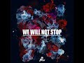 We will not stop