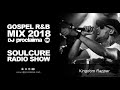 Gospel R&B Music 2018 - DJ Proclaima Soulcure Radio Show