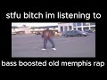 Bass boosted old memphis rap / songs for e5c4pe edits