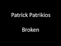 Patrick Patrikios - Broken