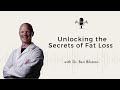 122 - Unlocking the Secrets of Fat Loss w/ Dr. Ben Bikman