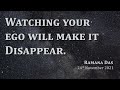 326. Bhagavan Ramana Satsang - Watching your ego will make it disappear.