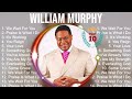 William Murphy Greatest Hits ~ Top Christian Gospel Worship Songs