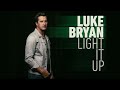 Luke Bryan - Light It Up (Official Audio)