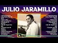 Julio Jaramillo 2024 MIX ~ Top 10 Best Songs ~ Greatest Hits ~ Full Album