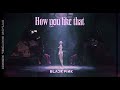 BLACKPINK - How You Like That (Dylon Maycel Remix)