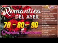 Baladas Romanticas ~ Viejitas Pero Bonitas Romanticas En Espanol   Musica Romantica en Espanol