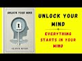 Unlock Your Mind: Everything Starts in Your Mind (Audiobook)