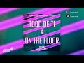 Todo De Ti x On The Floor - Rauw Alejandro (Jose Serrano Remix)