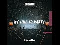 We Like To Party ( Fariette Edit )