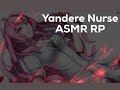Yandere Nurse | ASMR RP