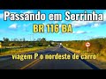 viagem P o nordeste de carro pela BR 116, Rio Fortaleza, passando em Serrinha BA