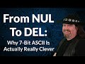 From NUL to DEL: Why 7 Bit ASCII IS Actually Really Clever