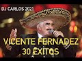 Vicente Fernandez 30 Exitos (Dj Carlos 2021 )