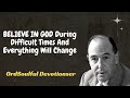 Soulful Devotions Sermon - BELIEVE IN GOD During Difficult Times And Everything Will Change