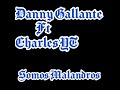 Somos Malandros// Charles FT @DannyGallanteOfficial