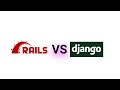 Ruby on Rails VS Django