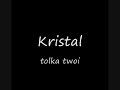 Kristal - tolka twoj