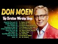 2 Hours of Non Stop Christian Don Moen Music 🎵 Best Worship Songs of All Time | Goodness Of God