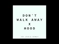 Don't Walk Away x Mood (Jay Shalé Remix)