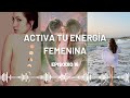 Ep 16 Activa tu energía femenina | Mi Vida Plena