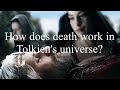 How does death work in Tolkien's universe?