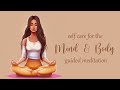 Self Care for the Mind & Body  (Guided Meditation)