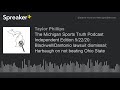 The Michigan Sports Truth Podcast Independent Edition 5/22/20: Blackwell/Dantonio lawsuit dismissal;