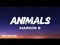 Maroon 5 - Animals (Lyrics)