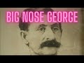 Big Nose George: The Infamous Outlaw of Wyoming