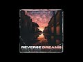 REVERSE DREAMS - ChemicalBreakers’s collab