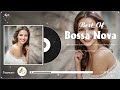 Best Relaxing Bossa Nova Songs 🍄 Best Of Jazz Bossa Nova Covers 2024 🎼 Bossa Nova Music Relaxing