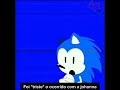 sonic pəta:ainda fazendo isso,(ele)s não se importam?