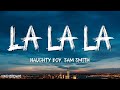 Naughty Boy, Sam Smith - La la la (Lyrics)