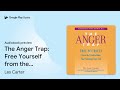 The Anger Trap: Free Yourself from the… by Les Carter · Audiobook preview