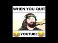 WHEN YOU QUIT YOUTUBE(lance stewart parody)