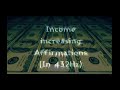 Income Increasing Affirmations! (In 432 Hz) - Listen for 21 Days!