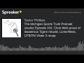 The Michigan Sports Truth Podcast (Audio) Episode 334: Chris Ilitch proud of disastrous Tigers rebui