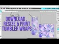 How to size and print sublimation tumbler wraps